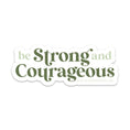 Load image into Gallery viewer, Sticker: Vinyl Sticker, Be Strong and Courageous
