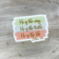 Load image into Gallery viewer, Sticker: He Is The Way, Truth, Life, Christian Sticker, 3x3 inch