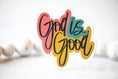 Load image into Gallery viewer, Sticker: God Is Good, White Vinyl Sticker, 3x3 in.