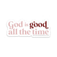 Load image into Gallery viewer, Sticker: Vinyl Sticker, God Is Good All the Time