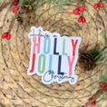 Load image into Gallery viewer, Sticker: Have A Holly Jolly, Clear Vinyl Sticker 3x3 in.