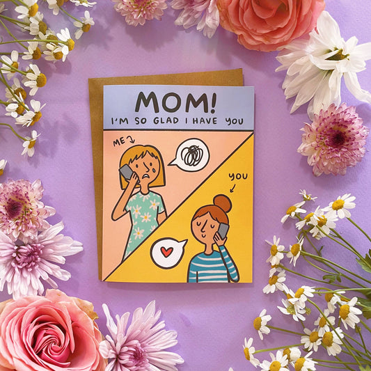 Card: Glad I Have You Mom