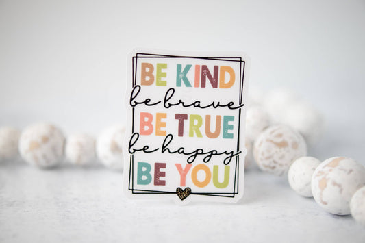 Sticker: Be Kind Brave True Happy You CLEAR 3'' Sticker