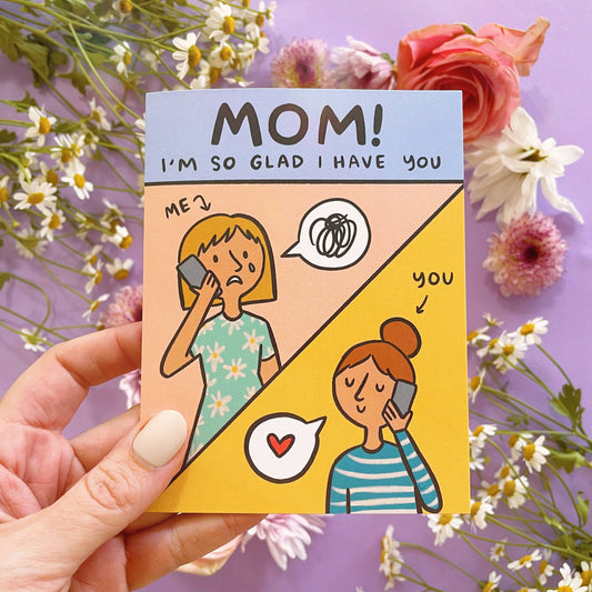 Card: Glad I Have You Mom