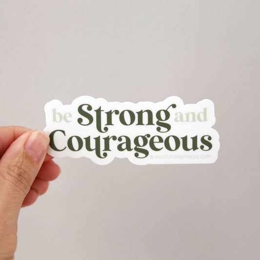 Sticker: Vinyl Sticker, Be Strong and Courageous