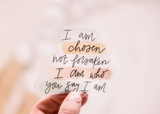 Sticker: I Am Chosen Clear, Vinyl Sticker, 3x3 in