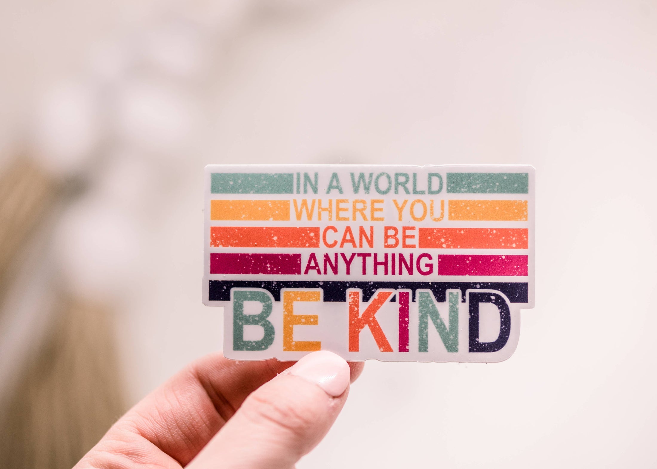 Sticker: In A World Where You Can Be, Vinyl Sticker, 3x3 in