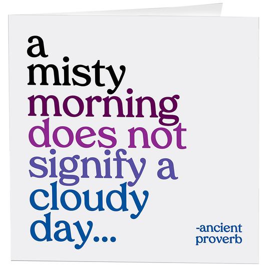 Card: A Misty Morning (Ancient Proverb)