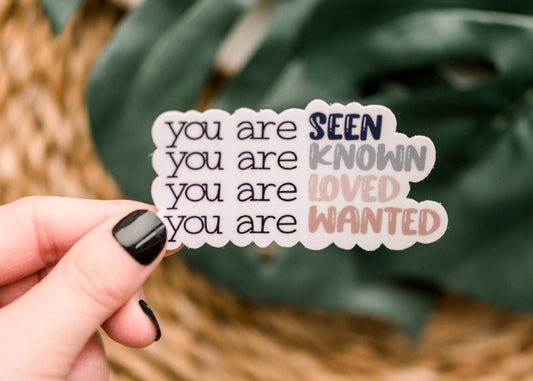 Sticker: You Are Seen, Known, Wanted And Loved Vinyl Sticker, 3x3 in.