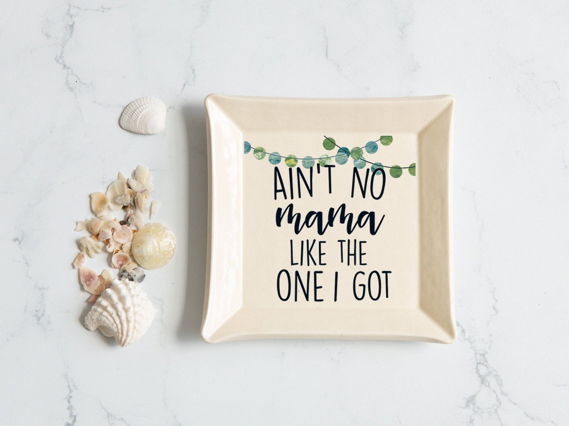 Trinket Dish: Ain't No Mama Like the One I Got