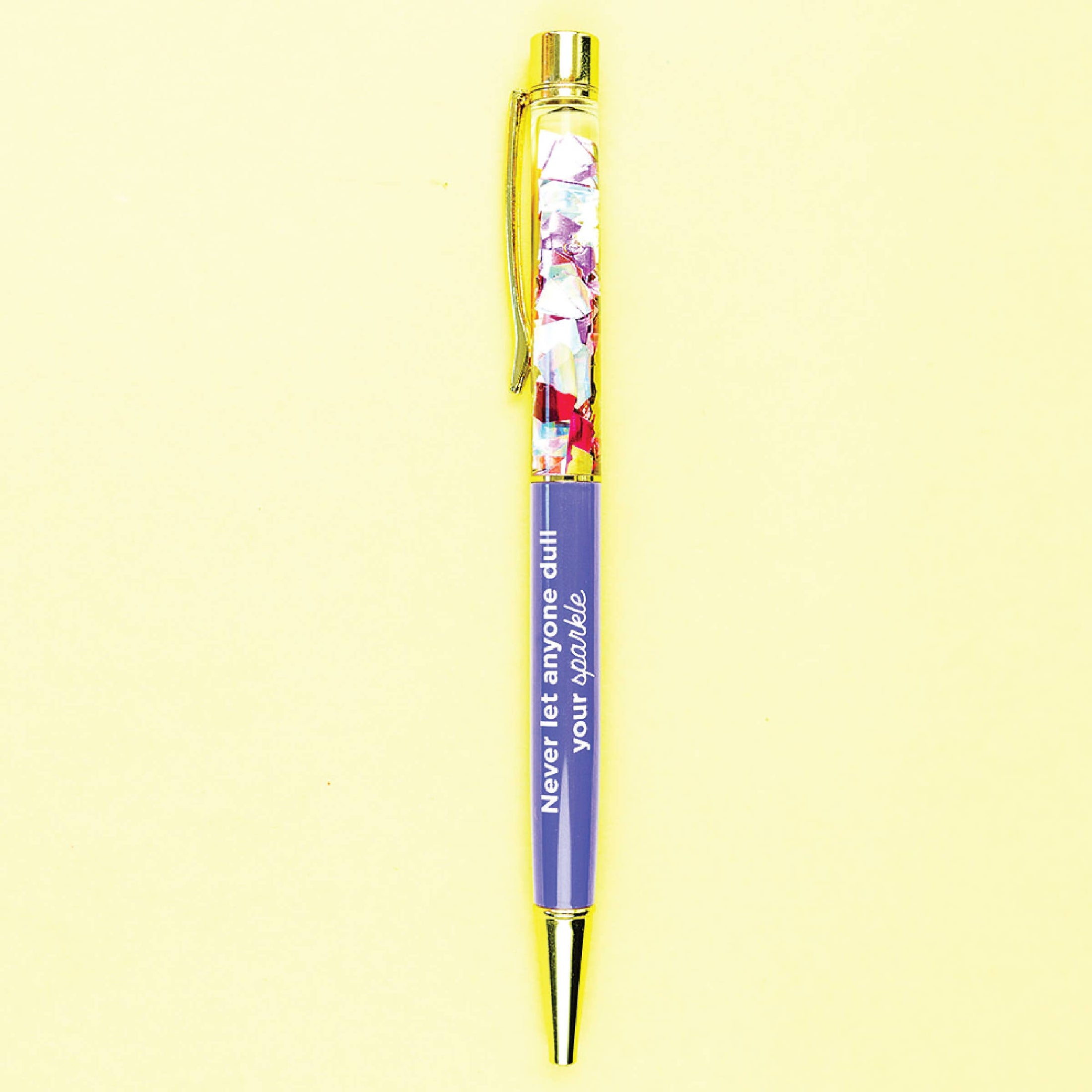 Pen: Never Let Anyone Dull Your Sparkle (Confetti)