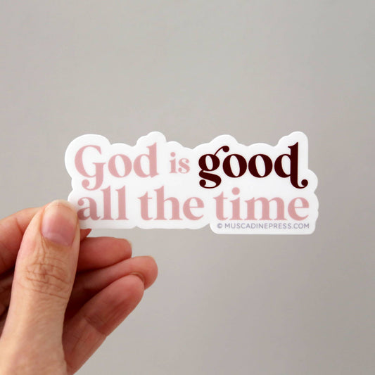 Sticker: Vinyl Sticker, God Is Good All the Time