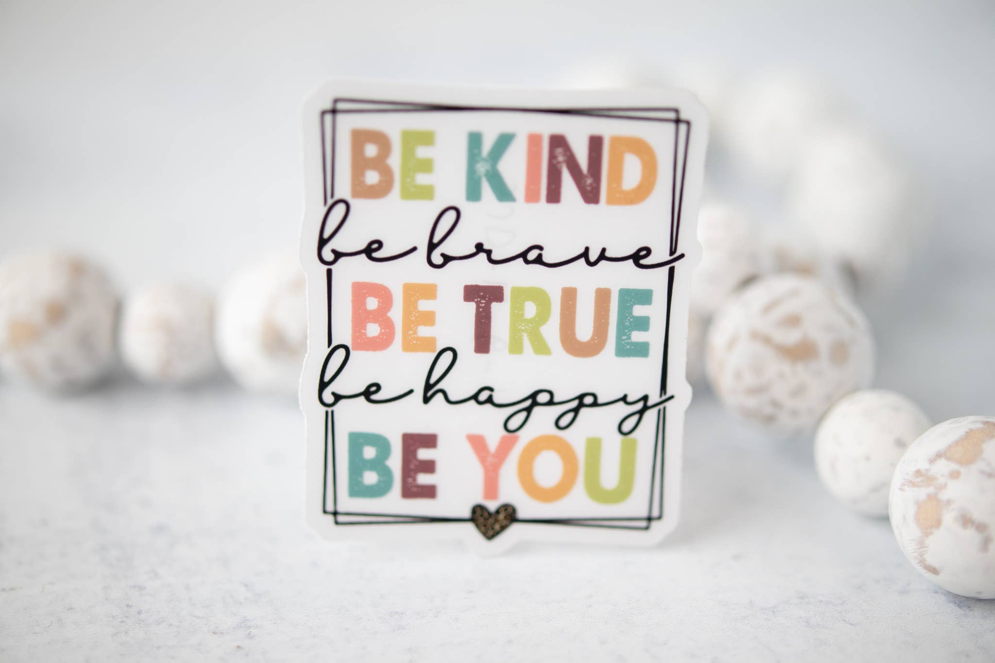 Sticker: Be Kind Brave True Happy You CLEAR 3'' Sticker