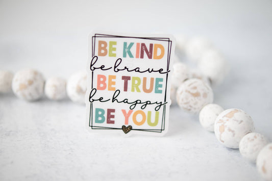 Sticker: Be Kind Brave True Happy You CLEAR 3'' Sticker