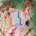 Load image into Gallery viewer, Sticker: Have A Holly Jolly,  Clear Vinyl Sticker 3x3 in.
