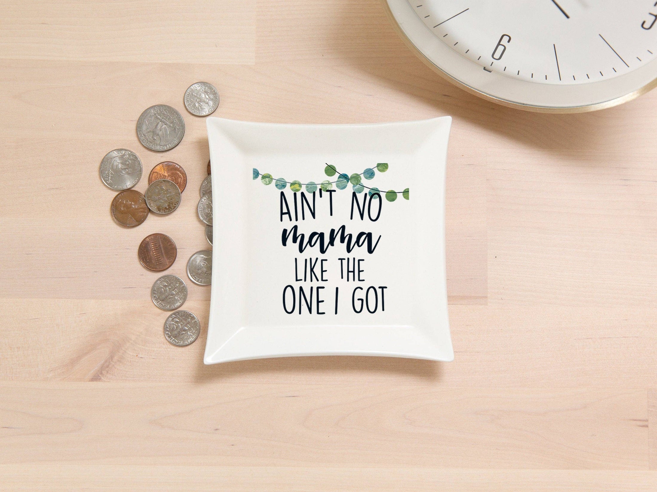 Trinket Dish: Ain't No Mama Like the One I Got