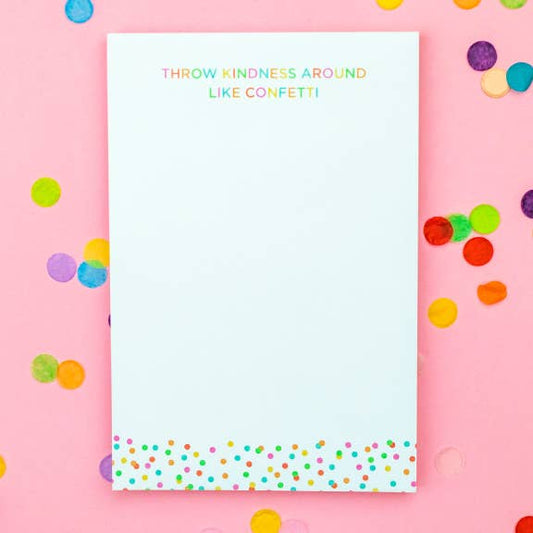 Notepad: Throw Kindness Around Like Confetti