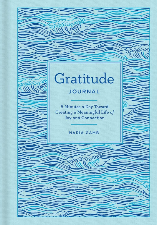 Journal: Gratitude  - 5 Minutes a Day Toward a Meaningful Life