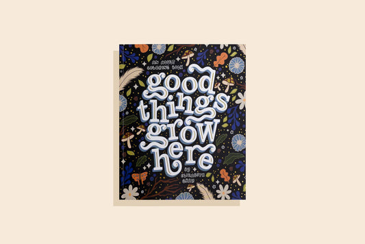 Good Things Grow Here