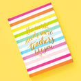 Load image into Gallery viewer, Journal: The World Needs More Teachers Like You - Rainbow Stripe
