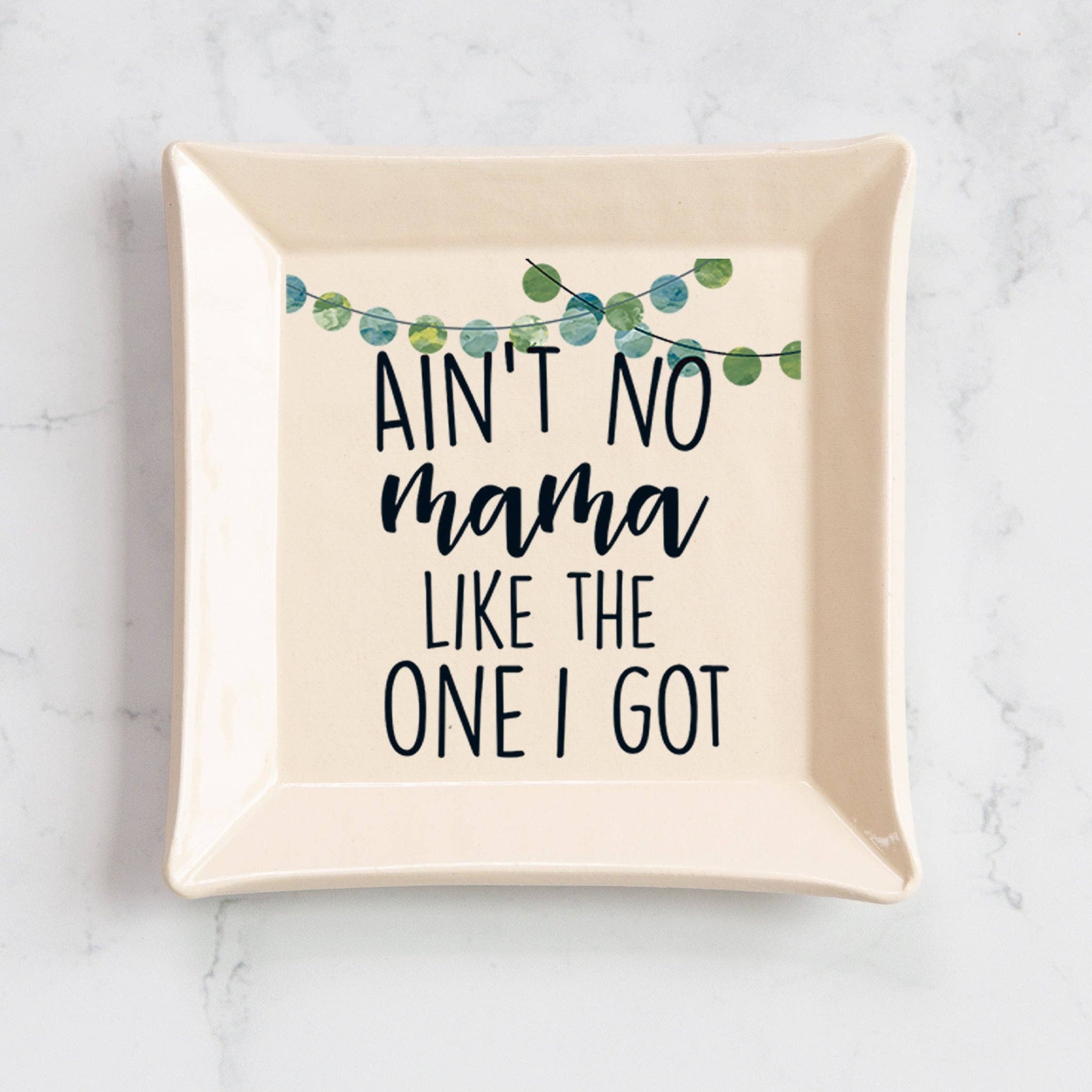 Trinket Dish: Ain't No Mama Like the One I Got