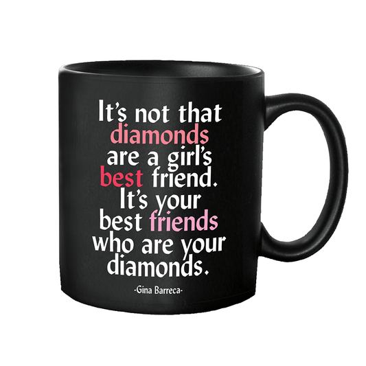 Mug: It's Your Best Friends Who Are Diamonds (Gina Barreca)