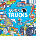 Load image into Gallery viewer, Color Me: Trucks Coloring Book
